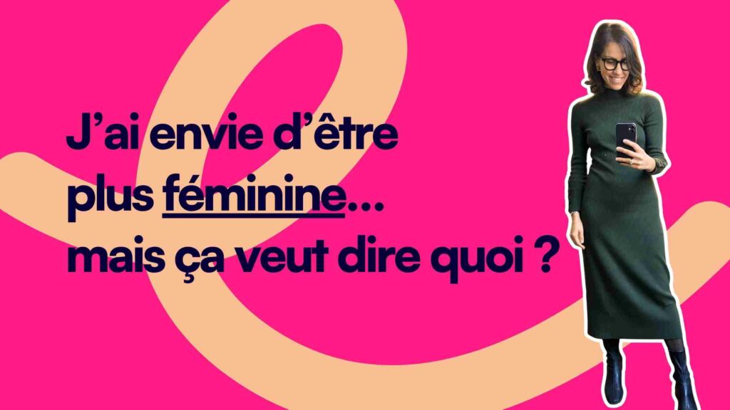definition-feminite-trouver-sa-feminite-style - Podcast bienvenue chez caro ATODE