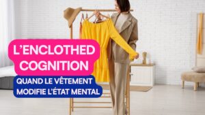 Enclothed cognition : influence des vêtements sur le cerveau